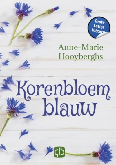 Korenbloemblauw - Anne-Marie Hooyberghs (Auteur) | 
Anne-Marie Hooijberghs 
