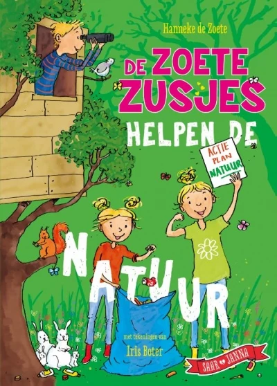 De zoete zusjes helpen de natuur - Hanneke de Zoete (Auteur) | 
Iris Boter 