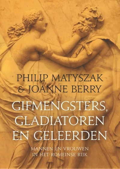 Gifmengsters, gladiatoren en geleerden        ... (ebook) - Philip Matyszak (Auteur) | 
Joanne Berry 