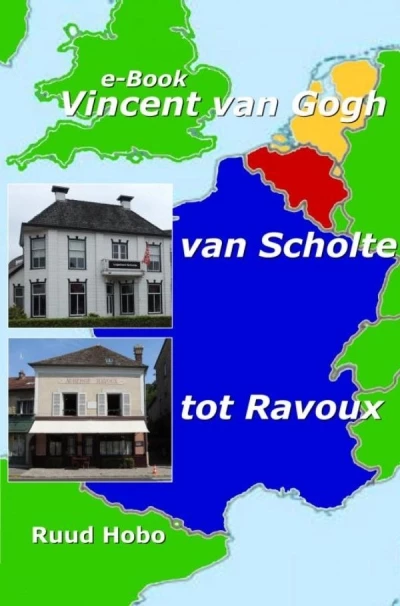 Vincent van Gogh, Van Scholte tot Ravoux    ... (ebook) - Ruud Hobo 