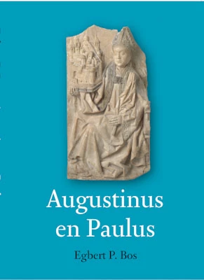 Augustinus en Paulus - Egbert P. Bos 